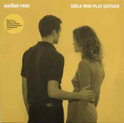 Maxïmo Park Girls Who Play Guitars YELLOW, PART TWO Vinyl Single 7inch Warp