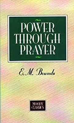 Power Through Prayer Paperback E. M. Bounds