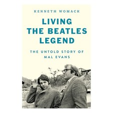 Living the Beatles Legend: The Untold Story of Mal Evans―The Untold Story of