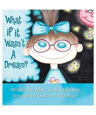 What If It Wasn't a Dream?, Mary C. Baumgartner