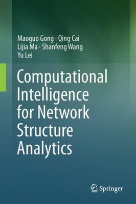 Computational Intelligence for Network Structure Analytics, Hardcover by Gong...