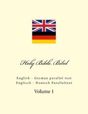 Holy Bible. Bibel: English - German Parallel Text. Englisch - Deutsch