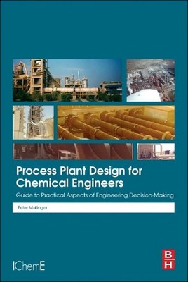 Process Plant Design for Chemical Engineers: Guide to Practical Aspects of Engin