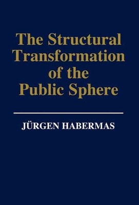 The Structural Transformation of the Public Sphere: An Inquiry Into a Category o