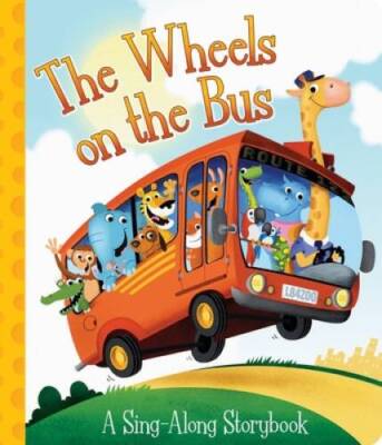 The Wheels on the Bus A Sing-Along Storybook - Board book - VERY GOOD