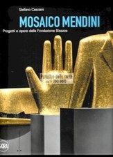 MOSAICO MENDINI, PROGETTI E OPERE DELLA FONDAZIONE BISAZZA (STEFANO CASCIANI)