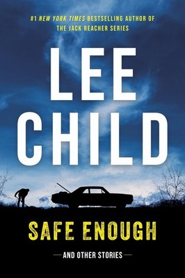Safe Enough: Crime Stories by the Author of Jack Reacher - hardcover Child, ...