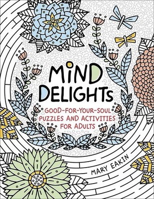 Mind Delights: Good-for-Your-Soul Puzzles and Activities for Adults (Brain A...