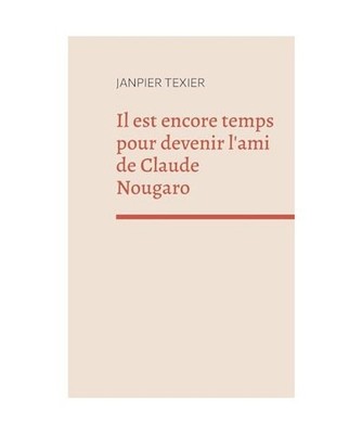 Il est encore temps pour devenir l'ami de Claude Nougaro: concept-poème: concep