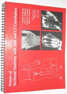 Primer of Sectional Anatomy With Mri and Ct Correlation - spiral_bound Charl...