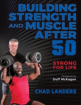 Building Strength and Muscle After 50 by Chad Landers, Duff M... - 9781718223882