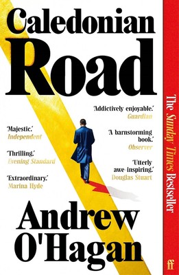 Caledonian Road: The Sunday Times bestseller by Andrew O'Hagan Paperback Book