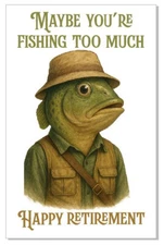 Fishing Too Much Funny Retirement Card Greeting Card GC17