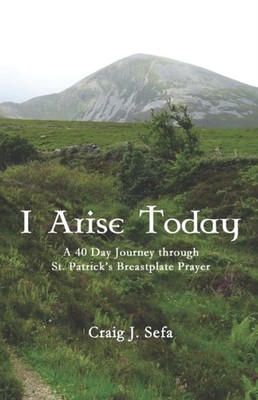Sefa - I Arise Today  A 40 Day Journey Through St. Patrick's Breastpla - X555z