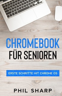 Chromebook F?R Senioren: Erste Schritte Mit Chrome Os