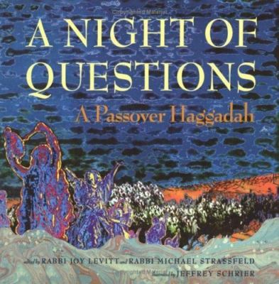 A Night of Questions: A Passover Haggadah by Joy Levitt; Michael Strassfeld