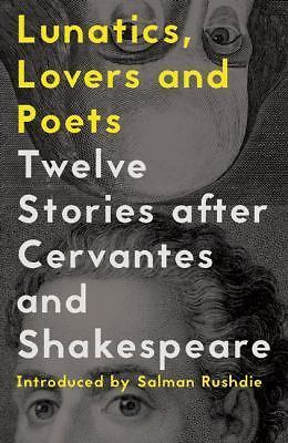 Lunatics, Lovers and Poets : Twelve Stories after Cervantes and Shakespeare ...