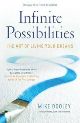 Infinite Possibilities: The Art of Living Your Dreams - Paperback - GOOD