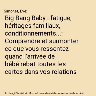Big Bang Baby : fatigue, héritages familiaux, conditionnements...: Comprendre e