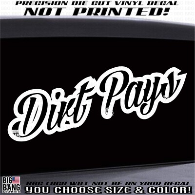 Dirt Pays Vinyl Decal Sticker SUV Truck Window Blue Collar DIRTY Hands Honest $