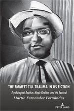 The Emmett Till Trauma in US Fiction; Psychological Realism, Magic Realism, and