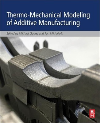 Thermo-Mechanical Modeling of Additive Manufacturing - 9780128118207