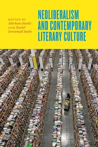 Mitchum Huehls Neoliberalism and Contemporary Literary Culture (Tascabile)