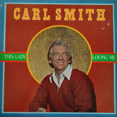 Carl Smith-This Lady Loving Me Vinyl LP Album.1977 ABC AH 44005.This Kinda Love+