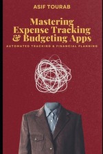 Mastering Expense Tracking and Budgeting Apps: Automated Tracking and Financial