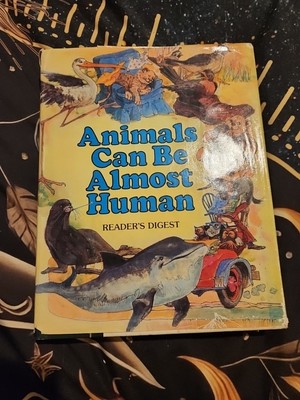 ANIMALS CAN BE ALMOST HUMAN by Reader's Digest 1982 Hardcover Pets Short Stories