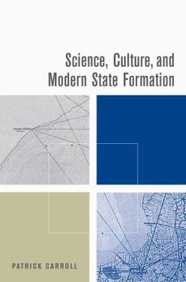 Science, Culture, And Modern State Formation, Hardcover by Carroll, Patrick, ...