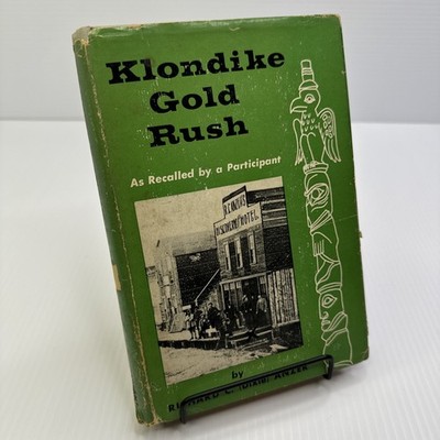Klondike Gold Rush as Recalled by a Participant Richard C. Anzer 1959 HC Pageant