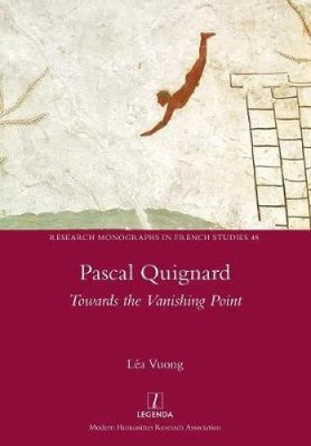 Pascal Quignard: Towards the Vanishing Point (Research Monographs in French - Picture 1 of 6