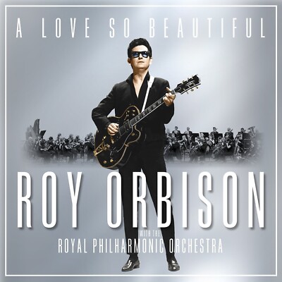 ROY ORBISON - A LOVE SO BEAUTIFUL: ROY ORBISON & THE ROYAL PHILH   CD NEU 