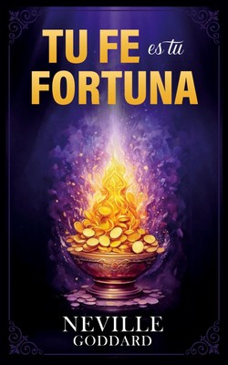 Tu Fe es tu Fortuna - Colección Deluxe | Neville Goddard (u. a.) | Taschenbuch