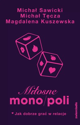 9788381326582 Miłosne mono/poli. Jak dobrze grać w relacje? Zwierciadło