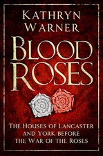 Blood Roses: The Houses of Lancaste..., Warner, Kathryn