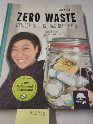 Zero Waste: Weniger Müll ist das neue Grün Su, Shia: