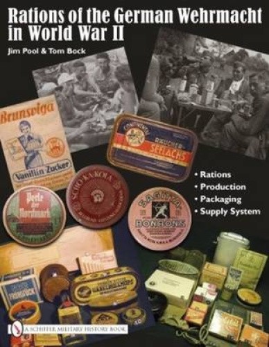 Rations of the German Wehrmacht in World War II by Jim Pool [Hardback]