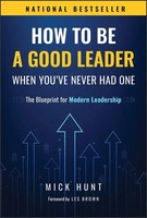 Mick Hunt | How To Be A Good Leader When You've Never Had One | Buch | Englisch