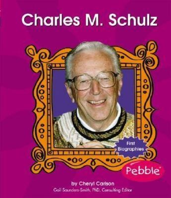 Charles M. Schultz (First Biographies) by Cheryl Carlson