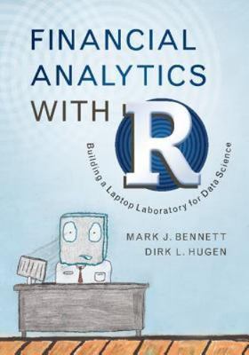 Financial Analytics With R : Building a Laptop Laboratory for Data Science, H...