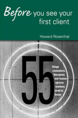Before You See Your First Client: 55 Things Counselors, - Paperback NEW Howard R