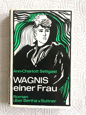 Ann-Charlott Settgast   Wagnis einer Frau   Suttner Roman - Buch DDR 1. Auflage