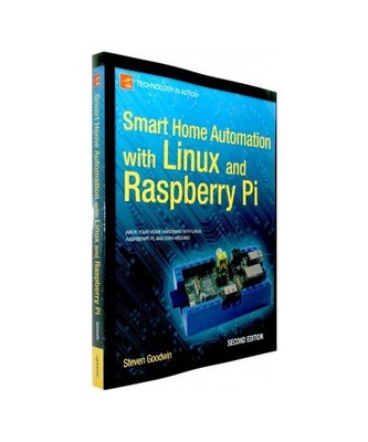 Smart Home Automation with Linux and Raspberry Pi, Steven Goodwin