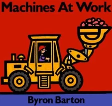 Machines at Work - Hardcover By Barton, Byron - GOOD