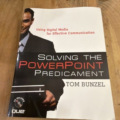 SOLVING THE POWERPOINT PREDICAMENT: USING DIGITAL MEDIA By Tom Bunzel