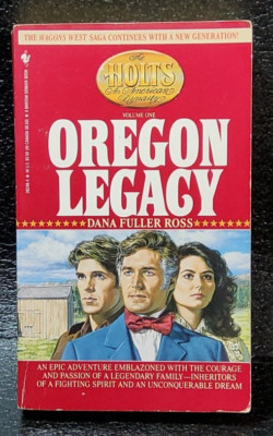 THE HOLTS AN AMERICAN DYNASTY VOLUME ONE OREGON LEGACY BY DANA FULLER ROSS
