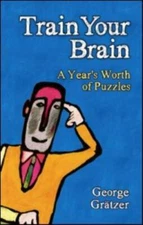 Train Your Brain: A Year's Worth of Puzzles (AK Peters/CRC Recreational Mathemat