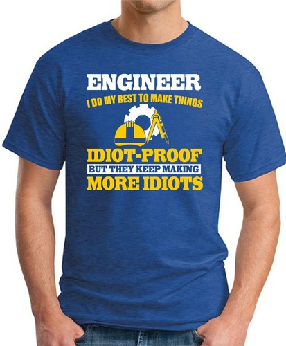 ENGINEER DO MY BEST MAKE THINGS IDIOT PROOF > Funny Slogan Occupations Gift Top - Picture 2 of 22